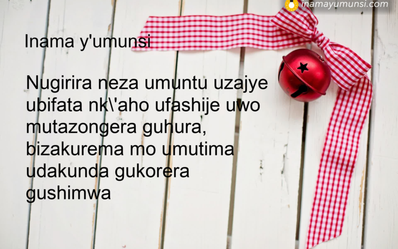 Nugirira neza umuntu uzajye ubifata nk’aho ufashije uwo mutazongera guhura, bizakurema mo umutima udakunda gukorera