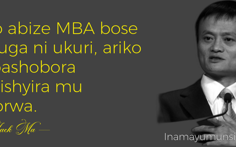 Ibyo abize MBA bose bavuga ni ukuri, ariko ntibashobora kubishyira..