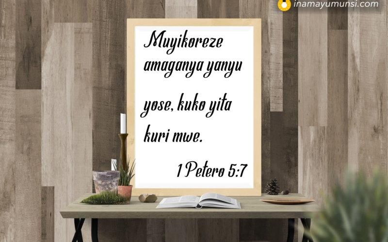 1 Petero 5:7 &rArr; Muyikoreze amaganya yanyu yose, kuko yita kuri mwe.