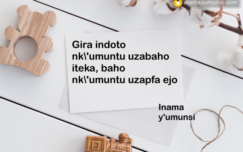 Gira indoto nk’umuntu uzabaho iteka, baho nk’umuntu uzapfa ejo