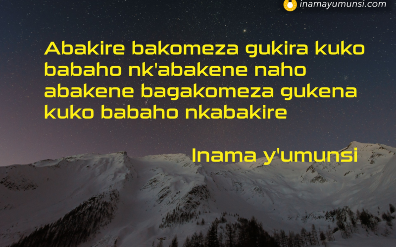 Abakire Bakomeza Gukira Kuko Babaho Nkabakene Naho Abakene Bagakomeza Gukena Kuko Babaho Nkabakire