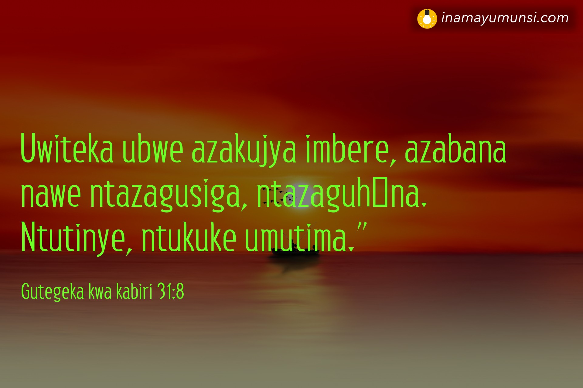 Gutegeka kwa kabiri 31:8 ⇒ Uwiteka ubwe azakujya imbere, azabana nawe ntazagusiga, ntazaguhāna. ..