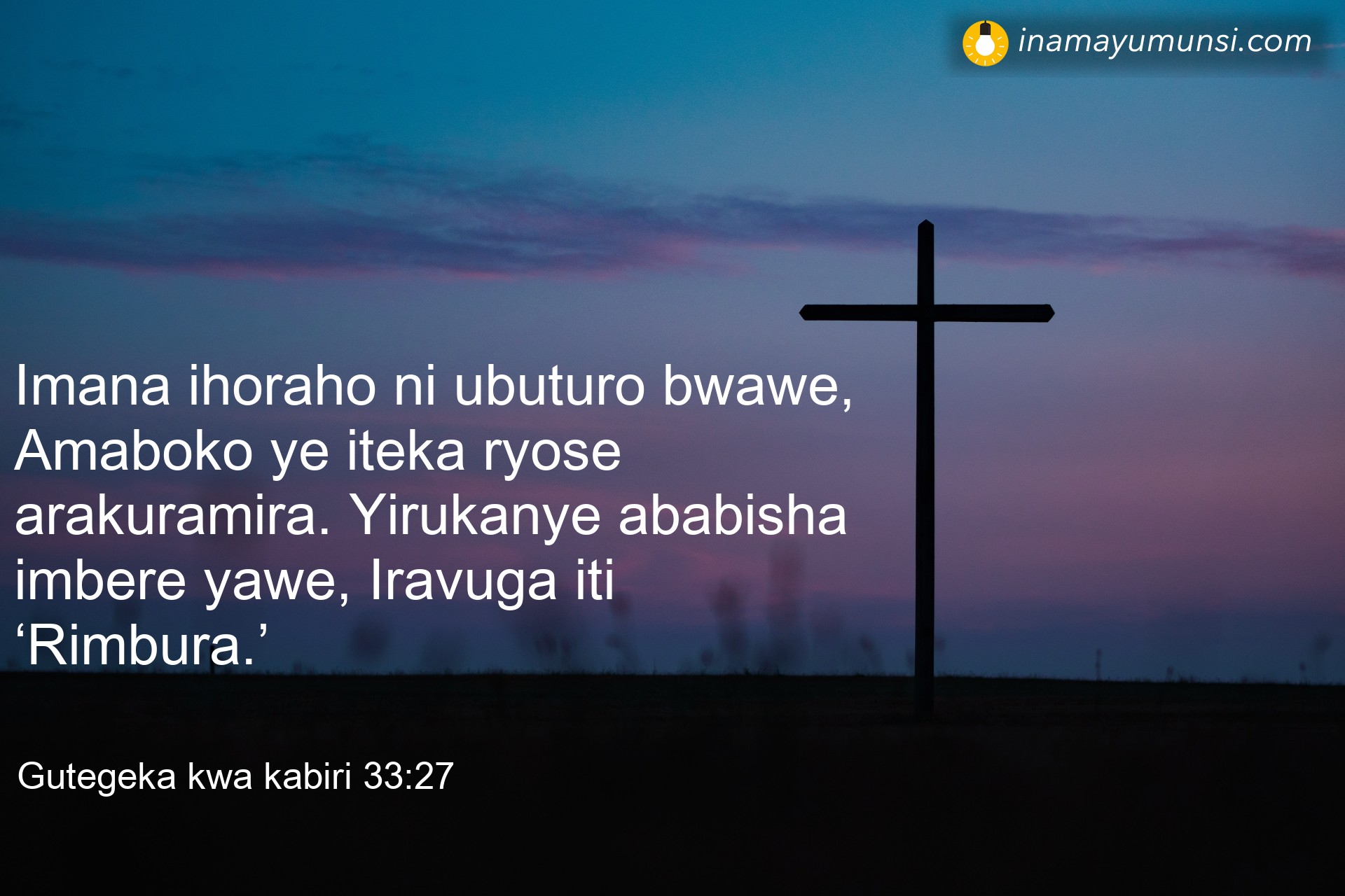 Gutegeka kwa kabiri 33:27 ⇒ Imana ihoraho ni ubuturo bwawe, Amaboko ye iteka ryose arakuramira. ..