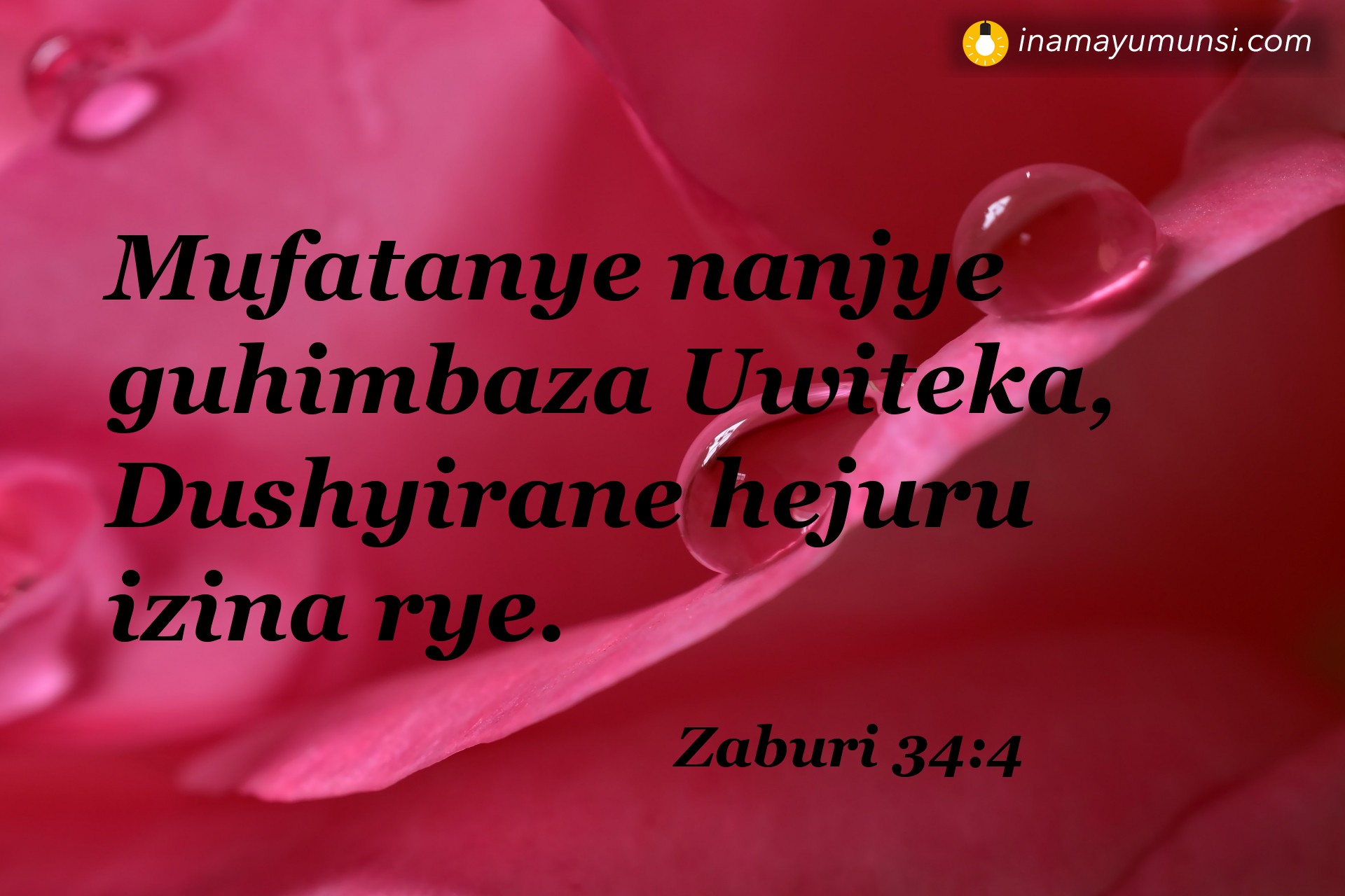 Zaburi 34:4 ⇒ Mufatanye nanjye guhimbaza Uwiteka, Dushyirane hejuru izina rye.